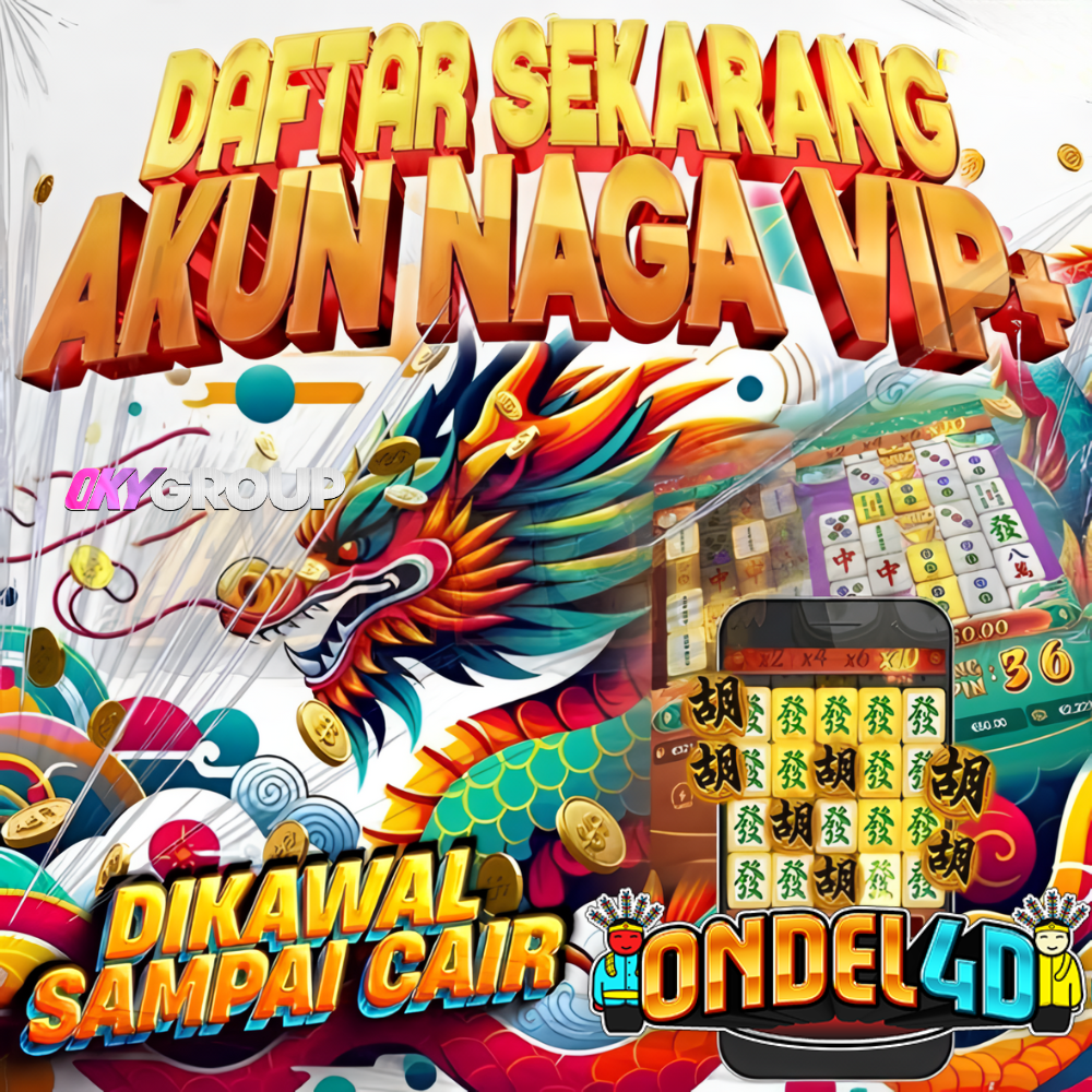 Daftar Ondel4D Sekarang: Akun NAGA VIP+ Dikawal Sampai Cair